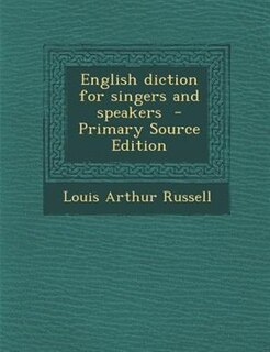 English diction for singers and speakers  - Primary Source Edition