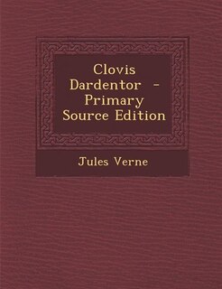 Couverture_Clovis Dardentor  - Primary Source Edition