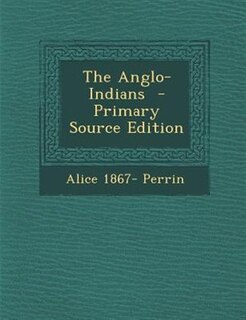 The Anglo-Indians  - Primary Source Edition
