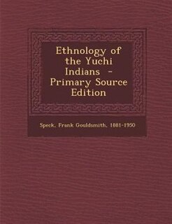 Ethnology of the Yuchi Indians  - Primary Source Edition