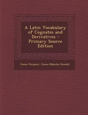 Front cover_A Latin Vocabulary of Cognates and Derivatives - Primary Source Edition