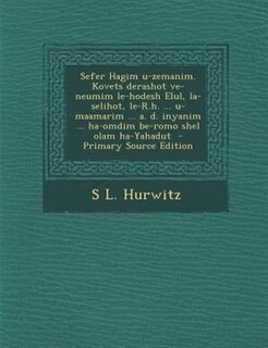 Couverture_Sefer Hagim u-zemanim. Kovets derashot ve-neumim le-hodesh Elul, la-selihot, le-R.h. ... u-maamarim ... a. d. inyanim ... ha-omdim be-romo shel olam ha-Yahadut  - Primary Source Edition