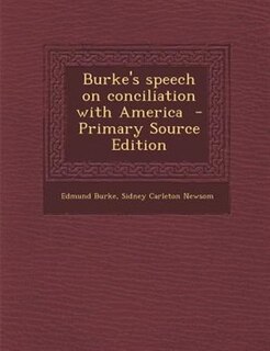 Burke's speech on conciliation with America  - Primary Source Edition