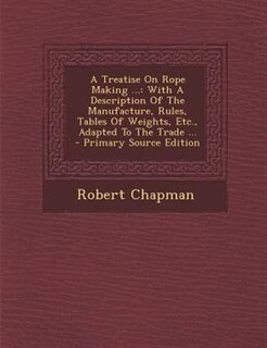 Front cover_A Treatise On Rope Making ...