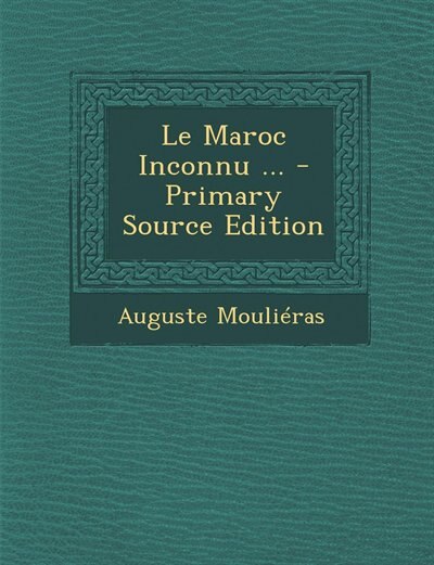 Front cover_Le Maroc Inconnu ... - Primary Source Edition