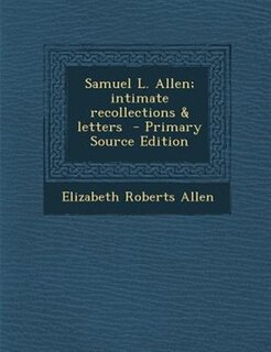 Couverture_Samuel L. Allen; intimate recollections &amp; letters  - Primary Source Edition