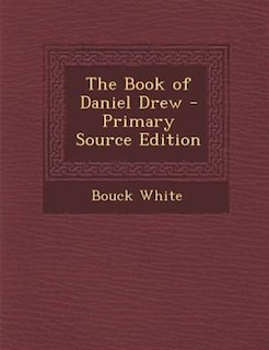 Couverture_The Book of Daniel Drew - Primary Source Edition