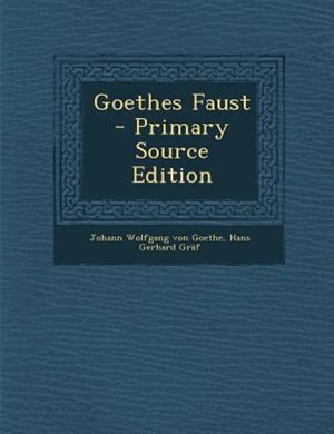 Goethes Faust  - Primary Source Edition