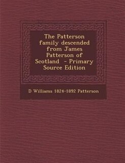 Couverture_The Patterson family descended from James Patterson of Scotland  - Primary Source Edition