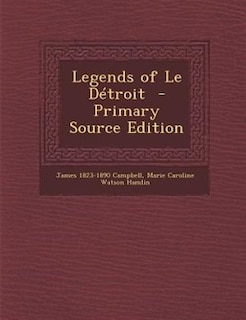 Legends of Le Détroit  - Primary Source Edition