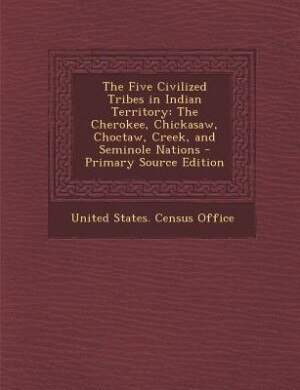 Front cover_The Five Civilized Tribes in Indian Territory