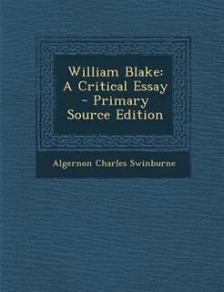 William Blake: A Critical Essay - Primary Source Edition