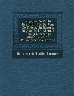 Couverture_Voyages De Rabbi Benjamin Fils De Jona De Tudele, En Europe, En Asie Et En Afrique, Depuis L'esapange Jusqu'à La Chine