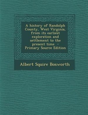 Couverture_A history of Randolph County, West Virginia, from its earliest exploration and settlement to the present time