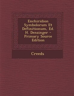 Enchiridion Symbolorum Et Definitionum, Ed. H. Denzinger