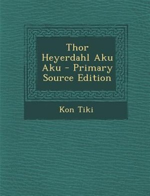 Couverture_Thor Heyerdahl Aku Aku