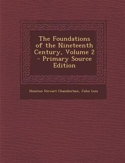 The Foundations of the Nineteenth Century, Volume 2 - Primary Source Edition
