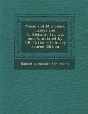Couverture_Music and Musicians, Essays and Criticisms, Tr., Ed. and Annotated by F.R. Ritter - Primary Source Edition