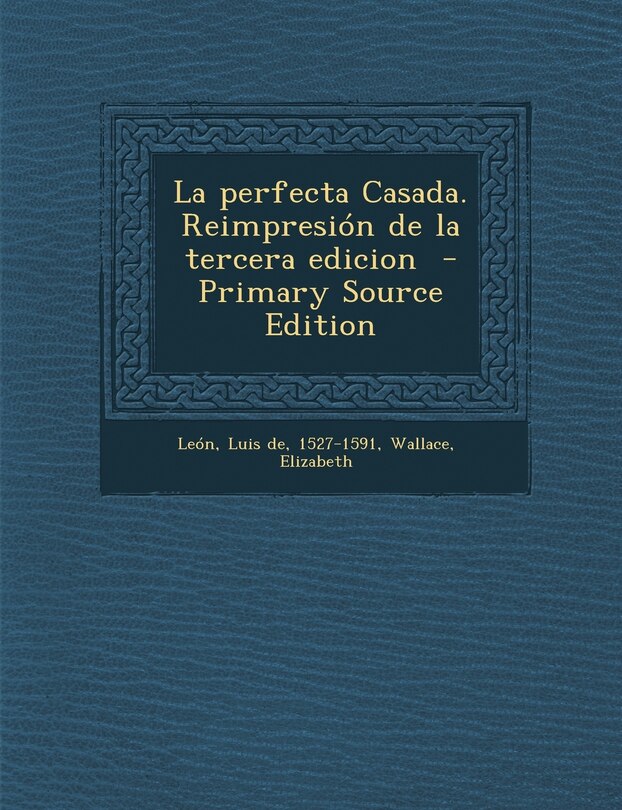 Front cover_La Perfecta Casada. Reimpresion de La Tercera Edicion - Primary Source Edition