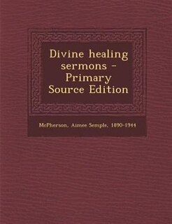 Couverture_Divine healing sermons - Primary Source Edition