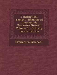 Front cover_I medaglioni romani, descritti ed illustrati da Francesco Gnecchi Volume 3