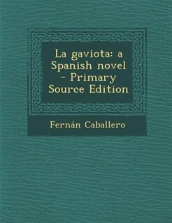 La gaviota: a Spanish novel  - Primary Source Edition