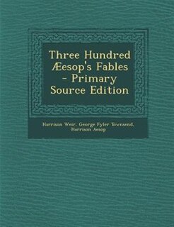 Couverture_Three Hundred Æesop's Fables - Primary Source Edition