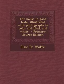 Couverture_The house in good taste, illustrated with photographs in color and black and white