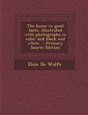 Couverture_The house in good taste, illustrated with photographs in color and black and white
