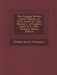 Front cover_The Original Mother Goose's Melody As First Issued by John Newbery, of London, About A.D. 1760 - Primary Source Edition
