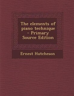 Front cover_The elements of piano technique