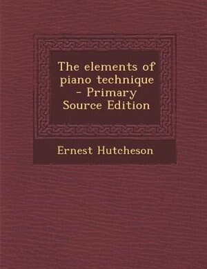 Front cover_The elements of piano technique