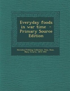 Front cover_Everyday foods in war time  - Primary Source Edition