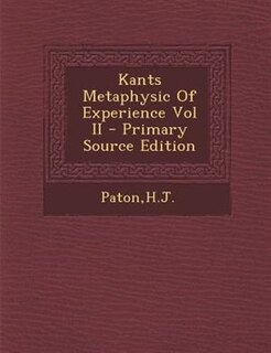 Front cover_Kants Metaphysic Of Experience Vol II - Primary Source Edition
