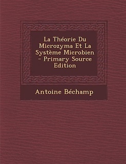 La Théorie Du Microzyma Et La Système Microbien