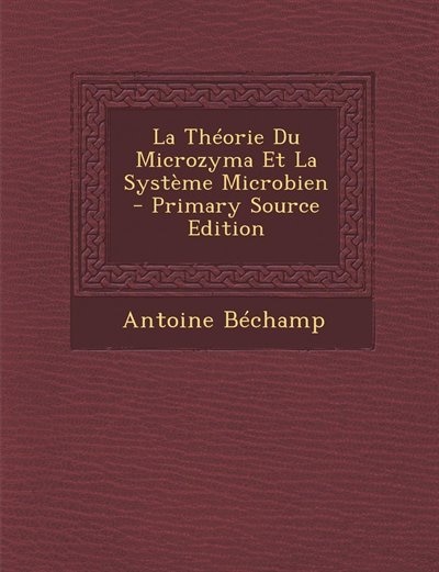 La Théorie Du Microzyma Et La Système Microbien