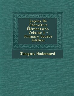 Front cover_Le&ccedil;ons De G&eacute;om&eacute;trie &Eacute;l&eacute;mentaire, Volume 1 - Primary Source Edition