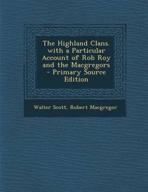 Front cover_The Highland Clans. with a Particular Account of Rob Roy and the Macgregors