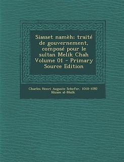 Front cover_Siasset namèh; traité de gouvernement, composé pour le sultan Melik Chah Volume 01