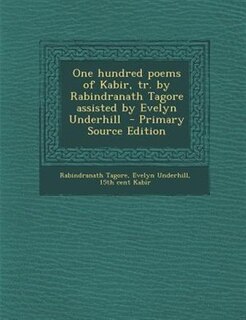 Front cover_One hundred poems of Kabir, tr. by Rabindranath Tagore assisted by Evelyn Underhill