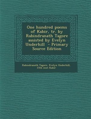 Front cover_One hundred poems of Kabir, tr. by Rabindranath Tagore assisted by Evelyn Underhill