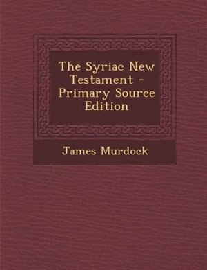 Couverture_The Syriac New Testament - Primary Source Edition