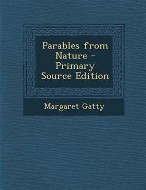 Front cover_Parables from Nature - Primary Source Edition