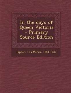 In the days of Queen Victoria - Primary Source Edition