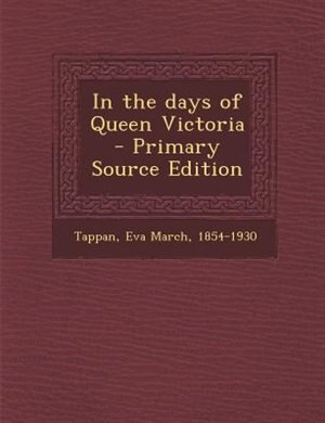 In the days of Queen Victoria - Primary Source Edition