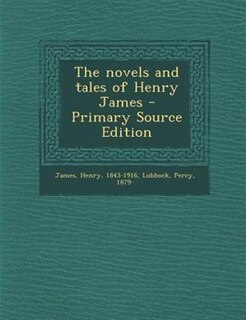 The novels and tales of Henry James - Primary Source Edition