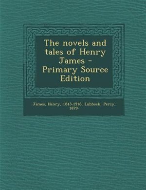 The novels and tales of Henry James - Primary Source Edition