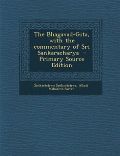 Front cover_The Bhagavad-Gita, with the commentary of Sri Sankaracharya  - Primary Source Edition