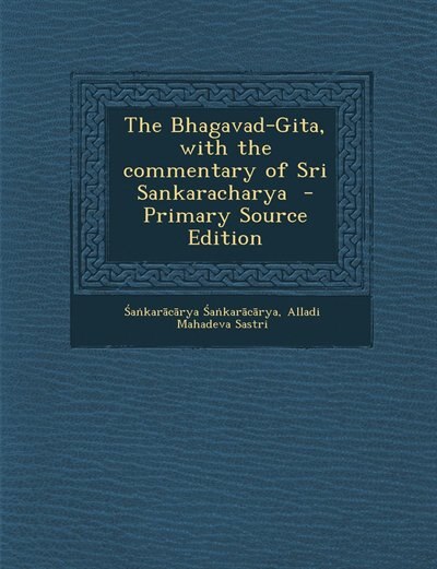 Front cover_The Bhagavad-Gita, with the commentary of Sri Sankaracharya  - Primary Source Edition