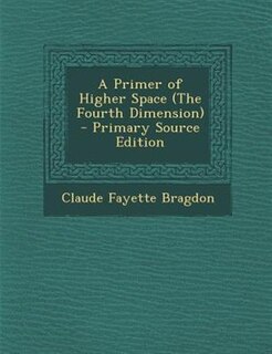 Couverture_A Primer of Higher Space (The Fourth Dimension)